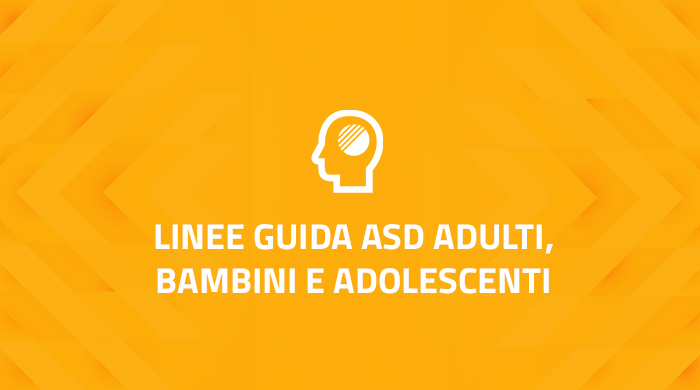 Linee guida ASD Adulti, Bambini e Adolescenti
